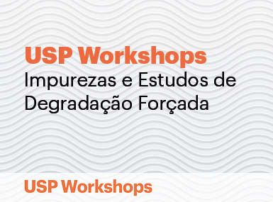 USP Workshops - Impurezas e Estudos de Degradação Forçada